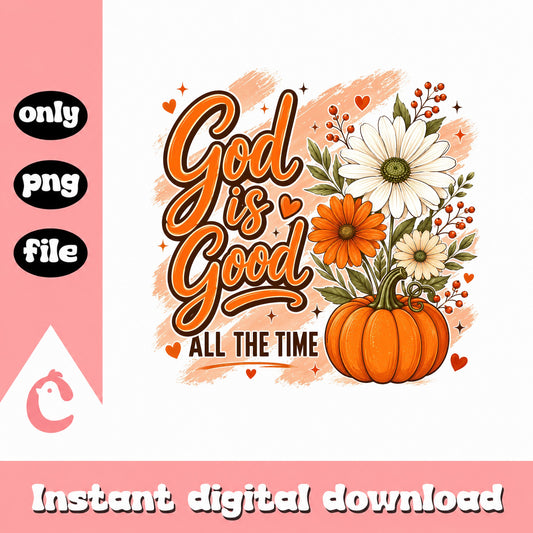 God Is Good All The Time PNG, Fall Pumpkin Floral PNG, Thanksgiving PNG