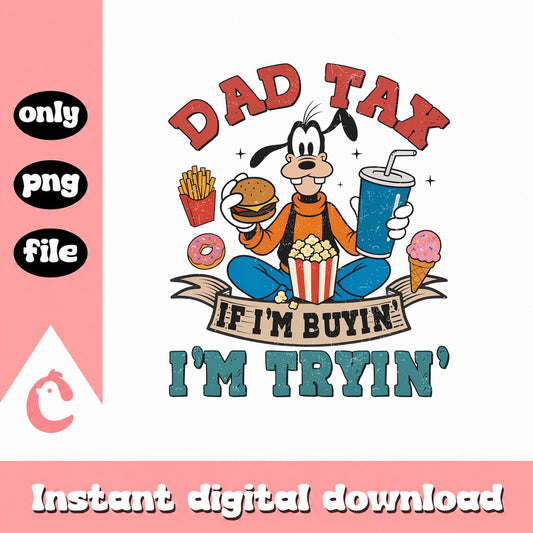 Goofy Dad Tax PNG, Disney Father's Day, Funny Dad Quote PNG