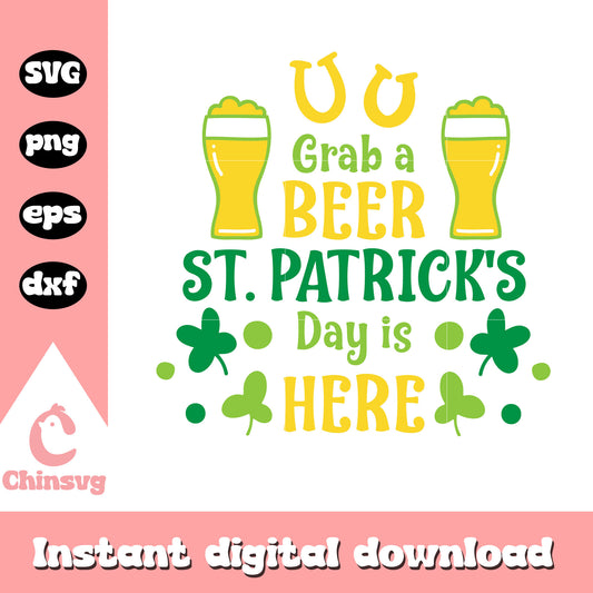 Grab a beer st.patrick's day is here svg, st patricks day images svg