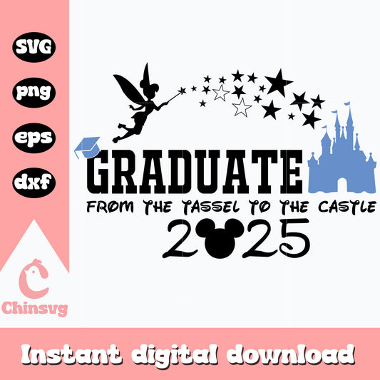 Graduate from the tassel to the castle 2025 svg