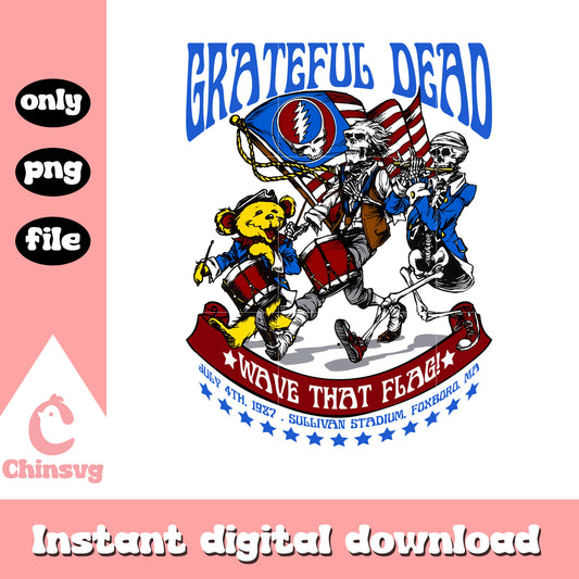 Grateful Dead Happy 4th of July Wave That Flag png, Grateful Dead png