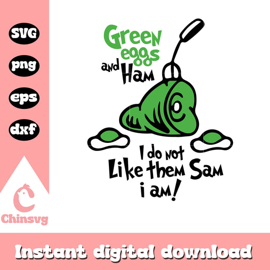 Green eggs and ham I do not like them svg, sam i am svg