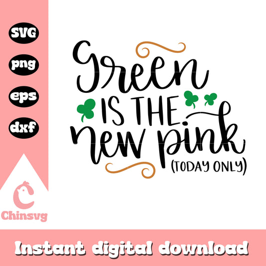 Green is the new pink today only svg, st patricks day images svg