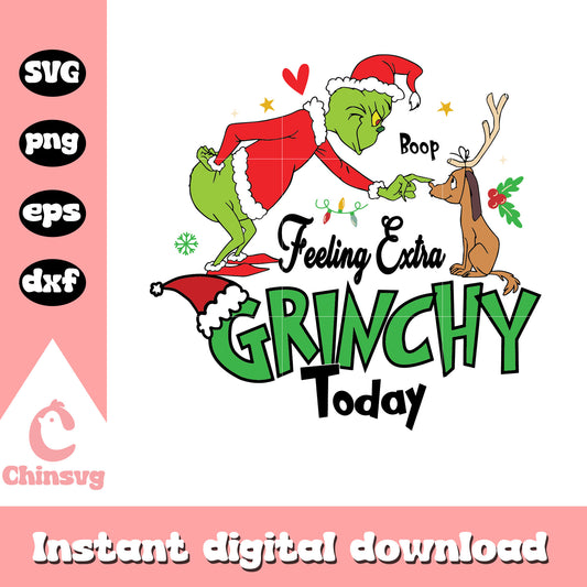 Grinch and max feeling extra grinchy today svg, max and the grinch​ svg