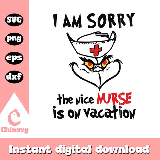 Grinch i am sorry the nice nurse is on vacation svg, grinch nurse svg​