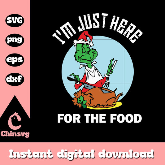 Grinch i'm just here for the food svg, the grinch eating​ svg