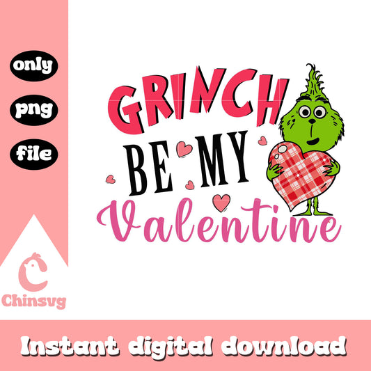Grinch be my valentine png, The grinch png, valentine png
