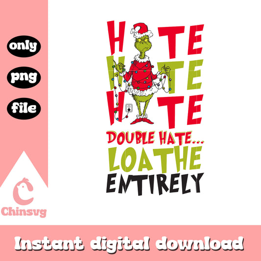 Grinch hate double hate loathe entirely png, hate christmas png