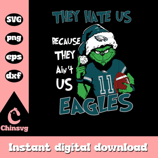 Grinch they hate us because they ain’t us eagles svg, philadelphia eagles svg