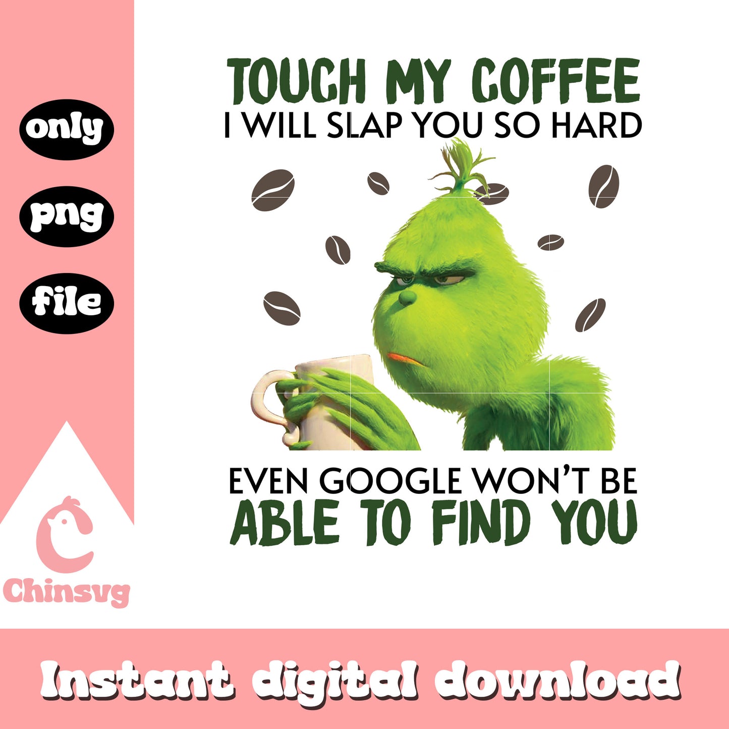Grinch touch my coffee png, the grinch original png