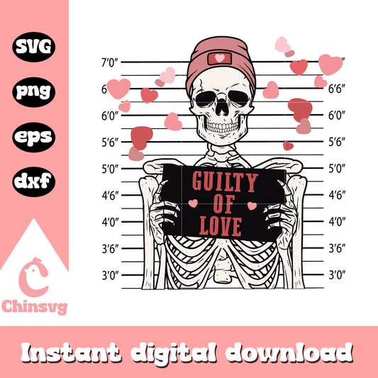 Guilty of love skeleton valentine svg, funny skeleton svg
