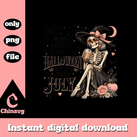 Halloween Skeleton Witch PNG, Ready For Halloween July PNG, Skull PNG