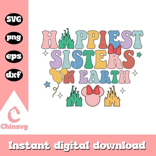Happiest sisters on earth svg, minnie mouse ears svg, disney castle svg