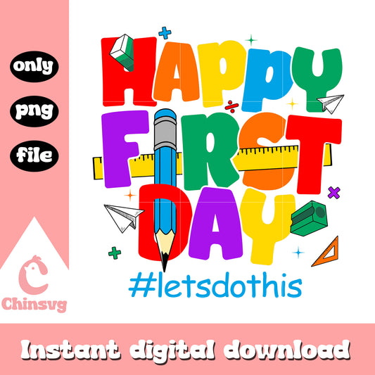Happy first day lets do this design png, back to school sign png