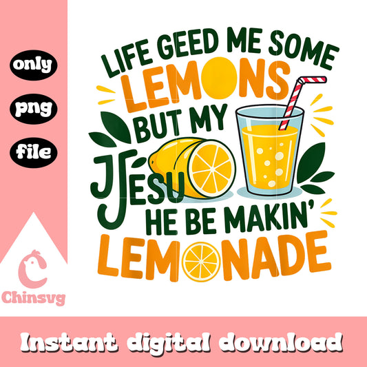 He be makin lemonade quote design png, jesus mekin lemonade png