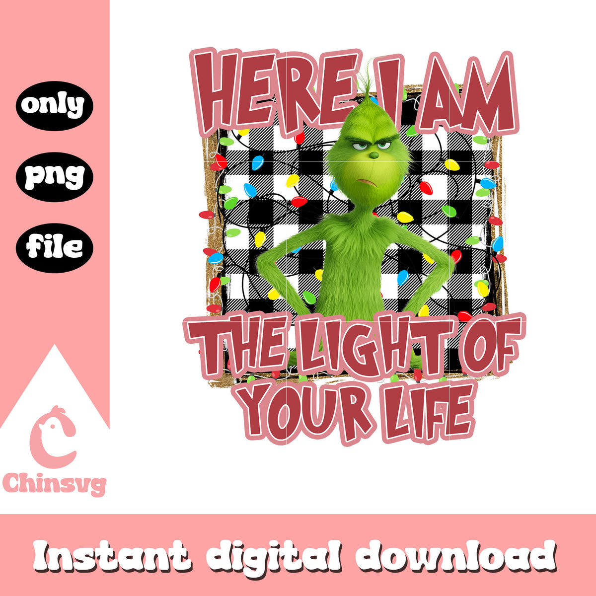 Here i am the light of your life grinch png, the grinch png