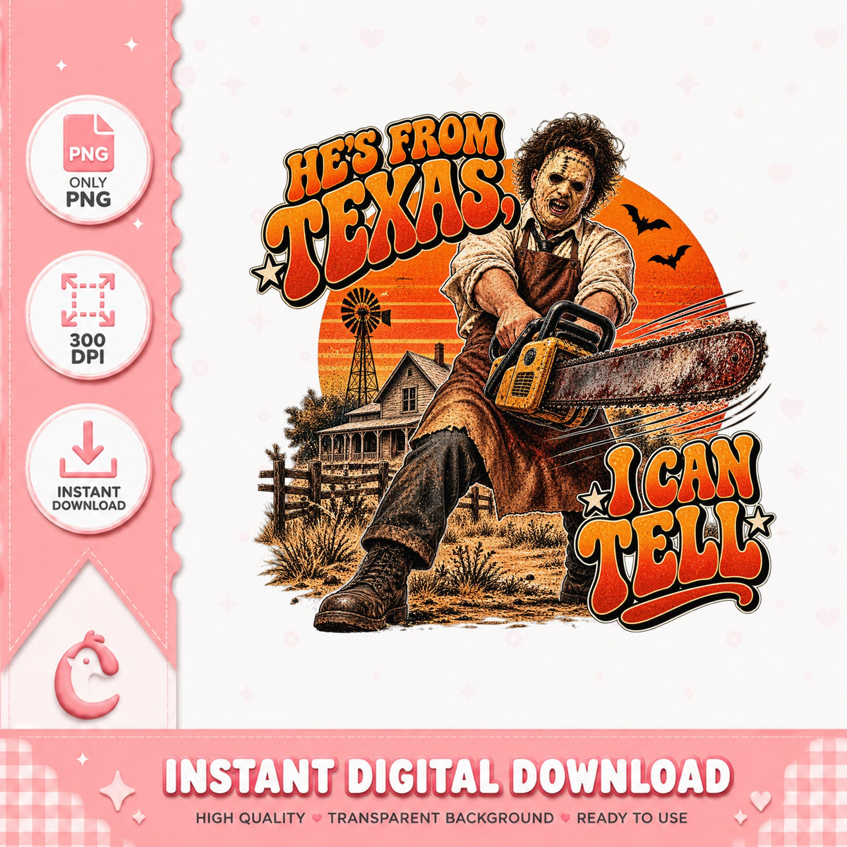 Hes From Texas I Can Tell PNG, Horror Movie Quote, Halloween PNG