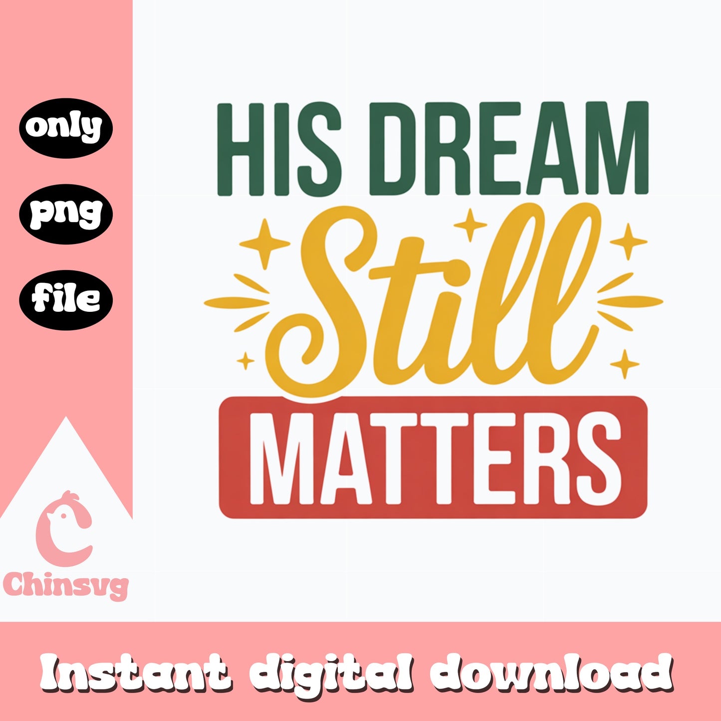 His Dream Still Matters PNG, Motivational Quote PNG, Shirt Design PNG