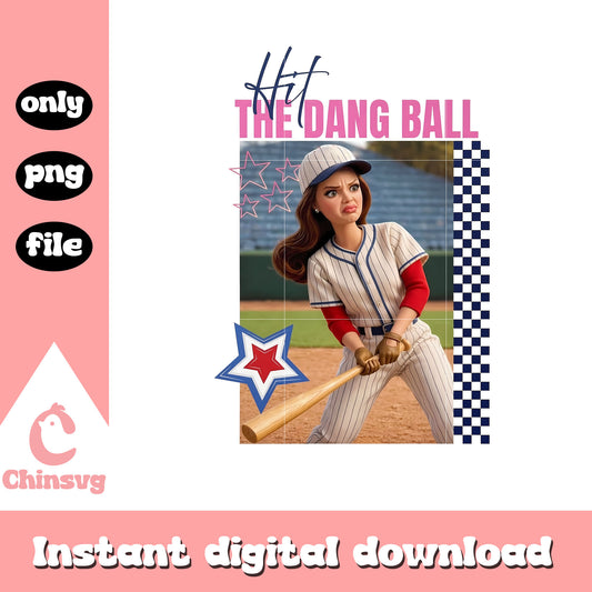 Hit the dang ball baseball funny png