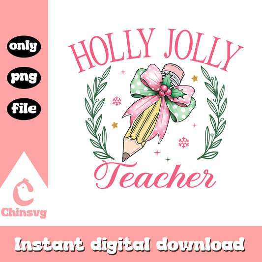 Holly jolly teacher  christmas pencil png, teacher day png