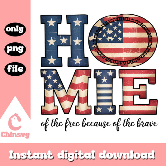 Homie of the free because of the brave png, 4th of july quotes png