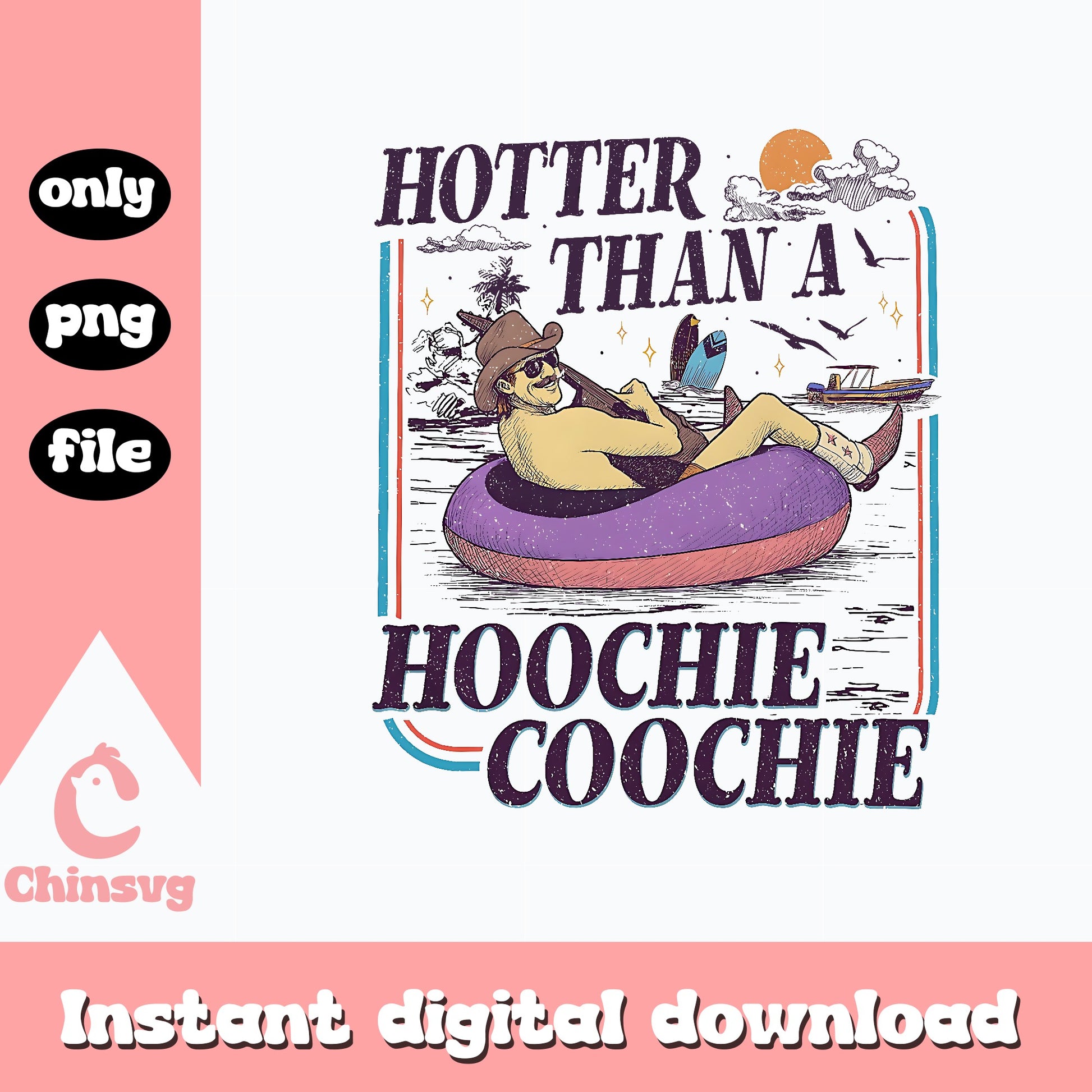 Hotter Than A Hoochie Coochie PNG, Country Music PNG, Summer PNG