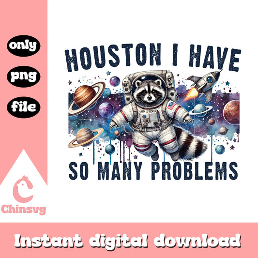 Houston i have so many problems quote design png, raccoon png
