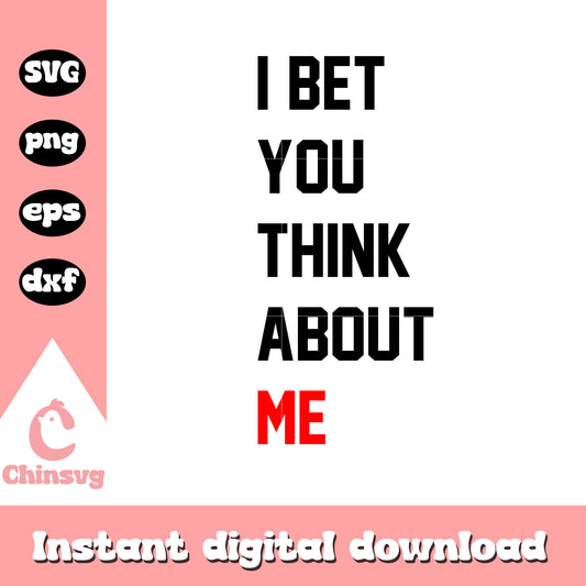 I Bet You Think About Me svg, Taylor Swift svg, quotes svg