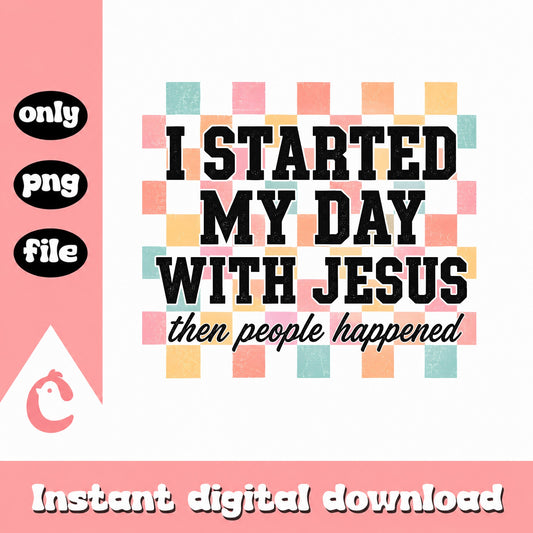 I Started My Day With Jesus PNG, Faith Quote Clipart, Christian SVG