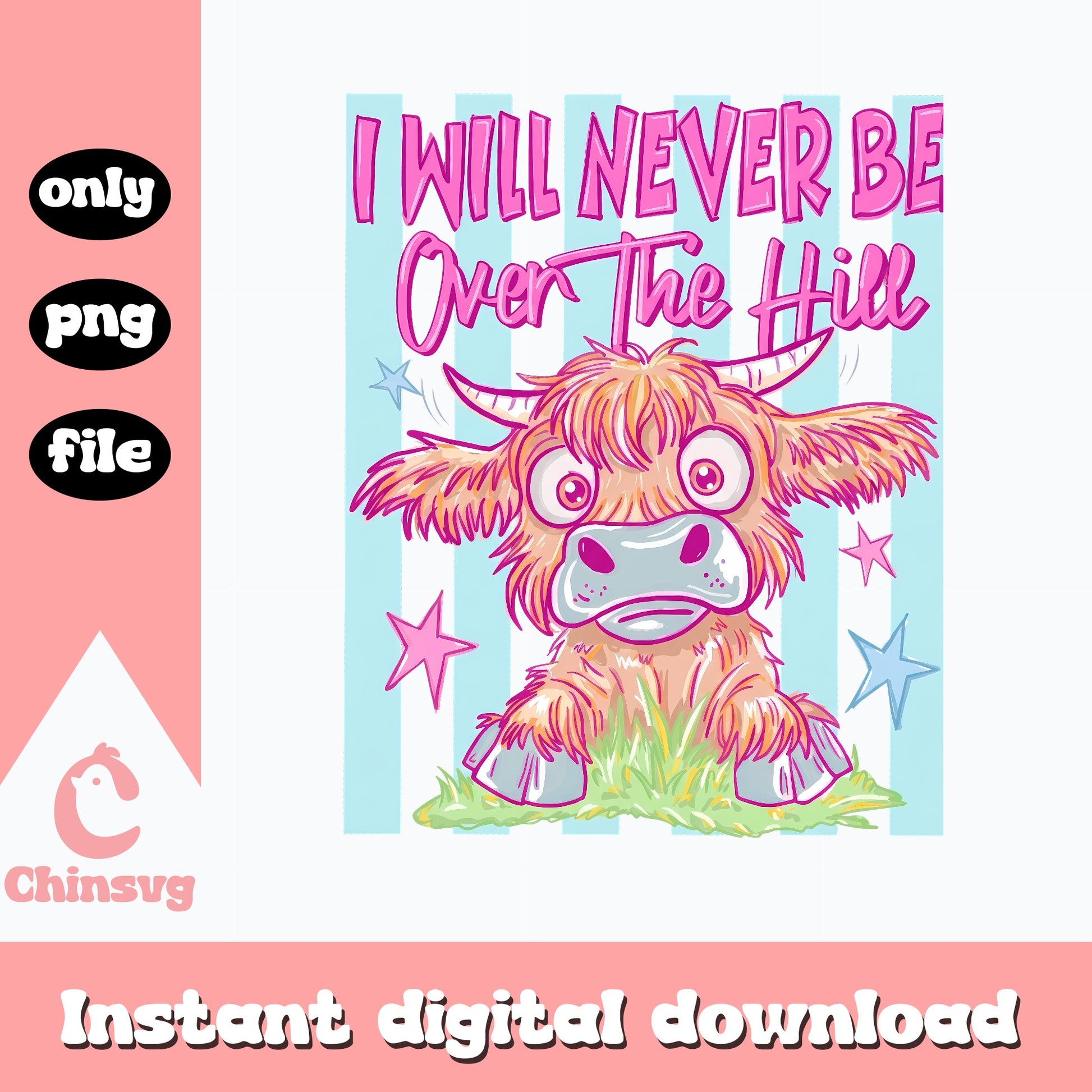 I Will Never Be Over The Hill Highland Cow, Funny Cow PNG