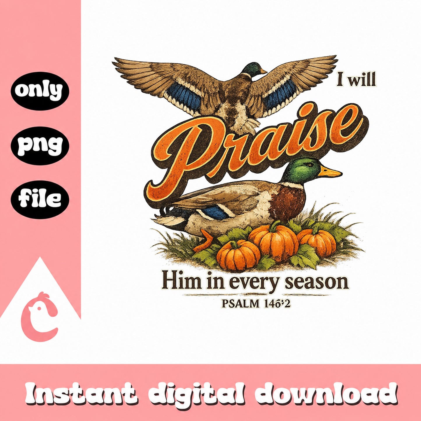 I Will Praise Him Duck Hunting PNG, Christian Quote, Psalm 146:2 PNG