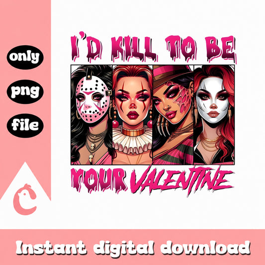 I'd Kill To Be Your Valentine PNG, Horror Girls Clipart, PNG File