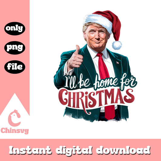 I'll be home for christmas trump quote png, trumps christmas​ png