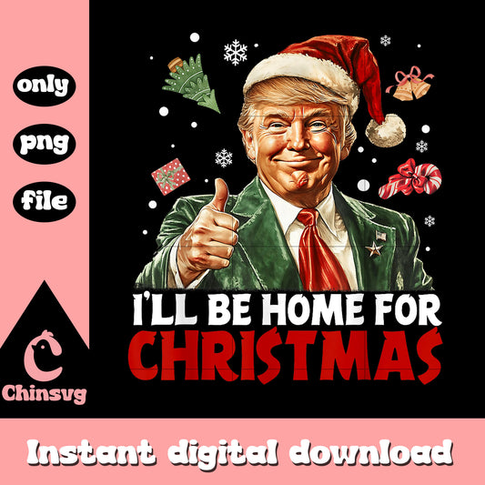 I'll be home for christmas trump vintage design png, trump christmas​ png