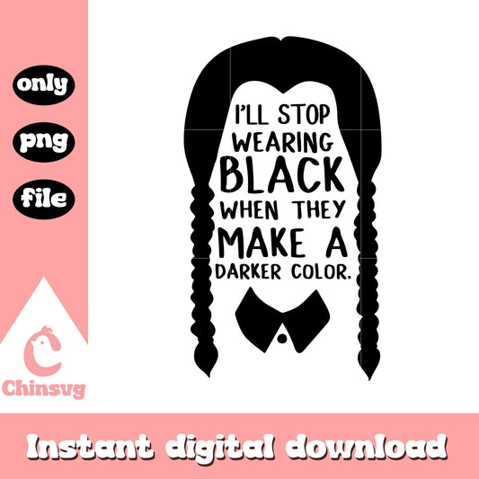 I'll stop wearing black quotes design png, wednesday addams hair png