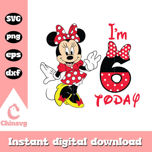I'm 6th today minnie mouse svg, minnie mouse svg, minnie birthday svg