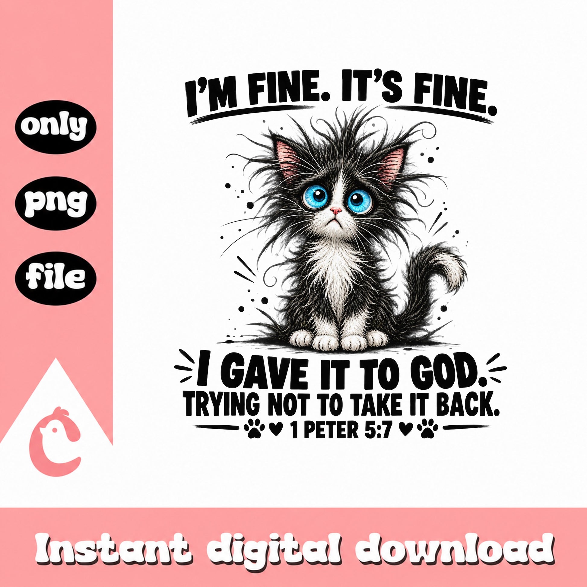 I'm Fine It's Fine Cat PNG, Funny Bible Verse Quote, 1 Peter 5:7 PNG