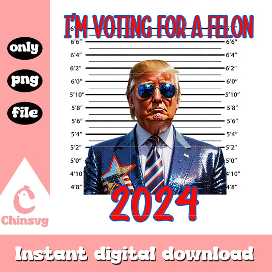 I'm voting for a felon trump 2024 png, trump 2024 png​, trump felon​ png