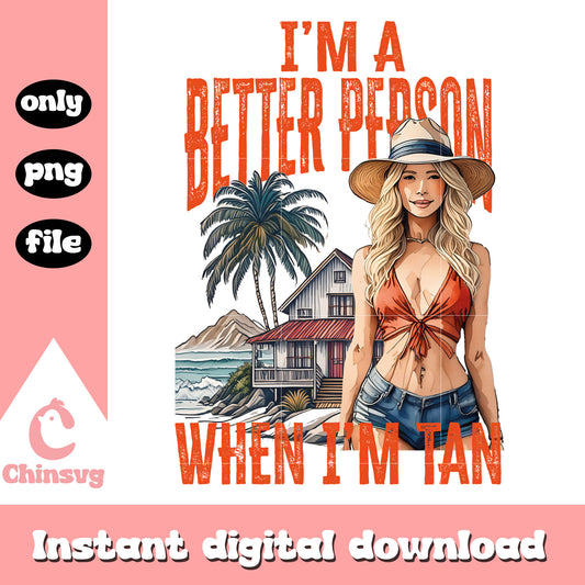 I'm a better person when I'm tan png, summer quotes png