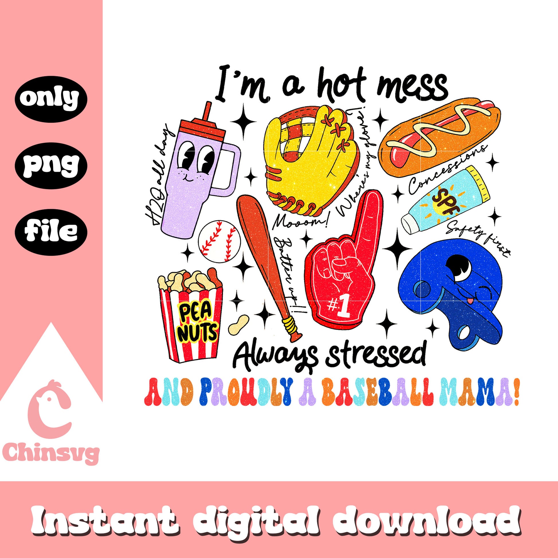 I'm a hot mess always stressed design png, baseball mama png
