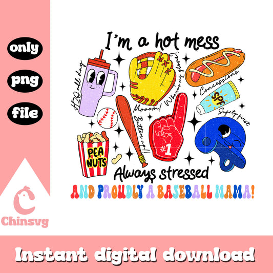 I'm a hot mess always stressed design png, baseball mama png