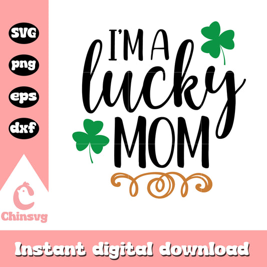 I'm a lucky mom font design svg, st patricks day images svg