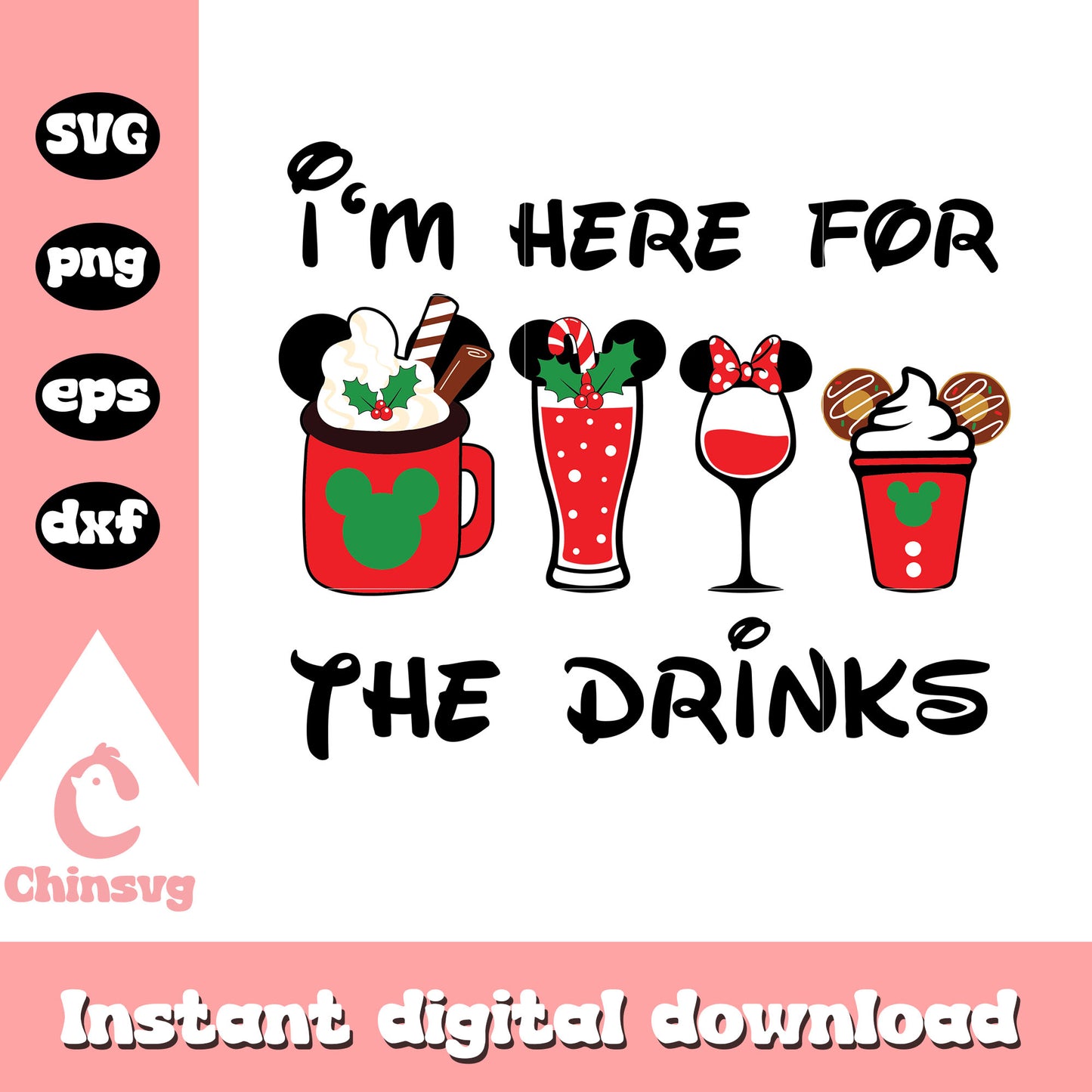 I'm here for the drink christmas design svg, mickey disney svg