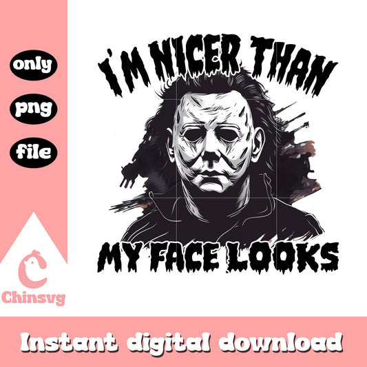 I'm nicer than my face looks png, Michael Myers png, halloween horror movie png