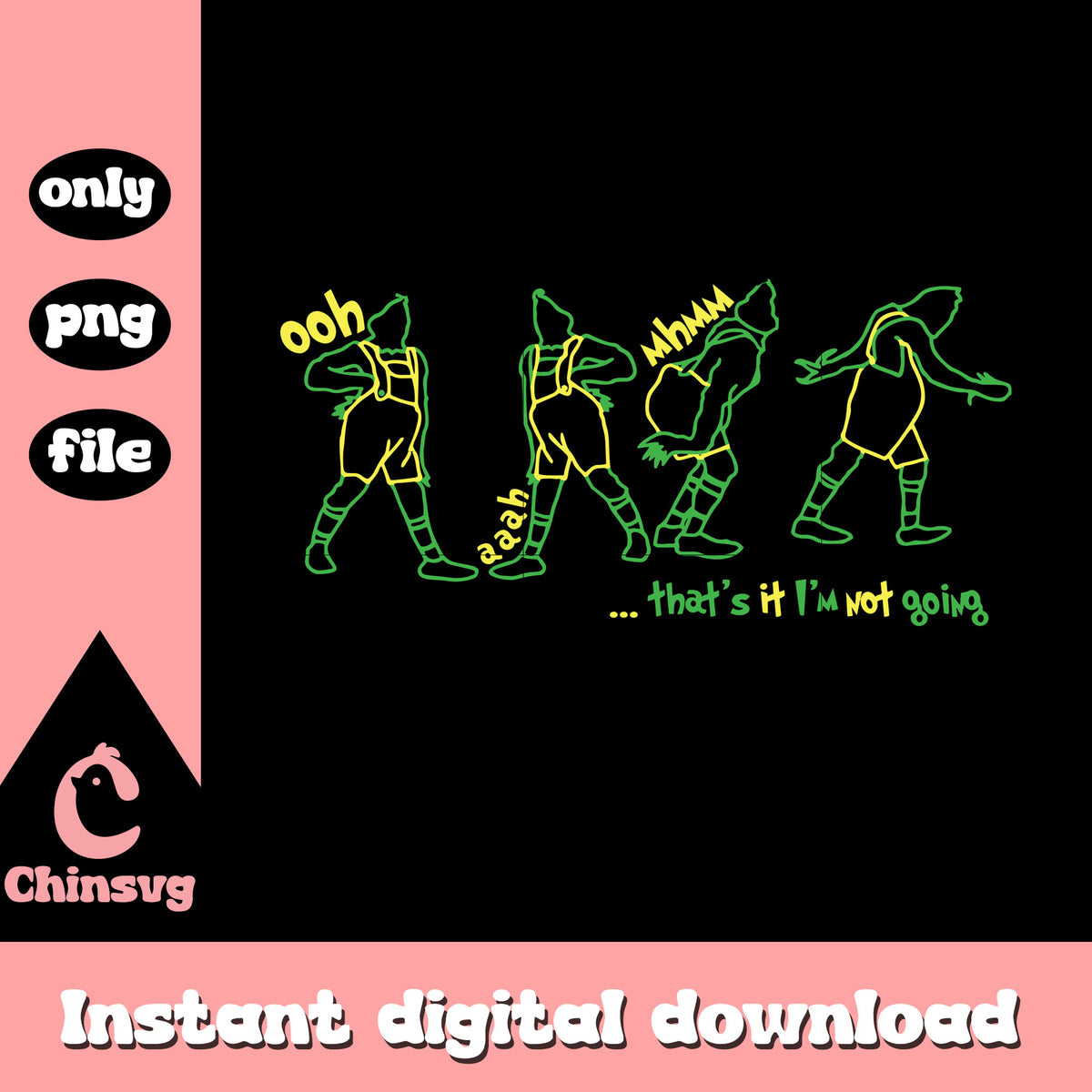 I'm not going grinch no face png, funny grinch quotes png