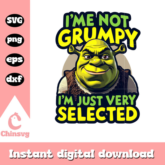 I'm not grumpy svg, shrek character svg, cartoon character svg