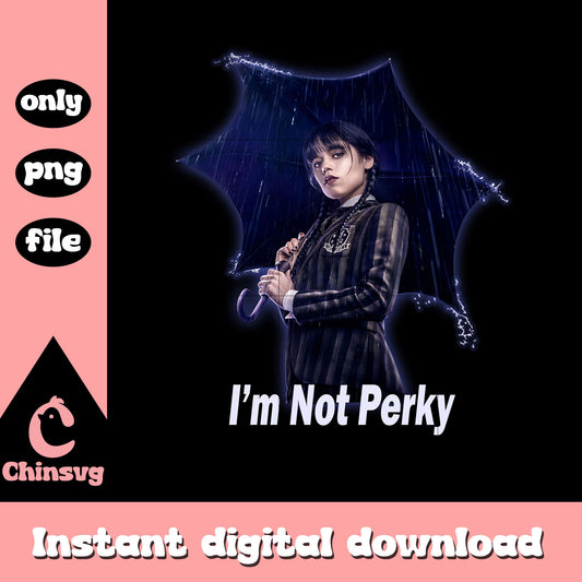 I'm not perky wednesday addams design png, wednesday addams art png