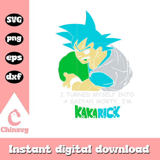 I'm turned myself into a saiyan morty svg, Son Goku rick and morty svg