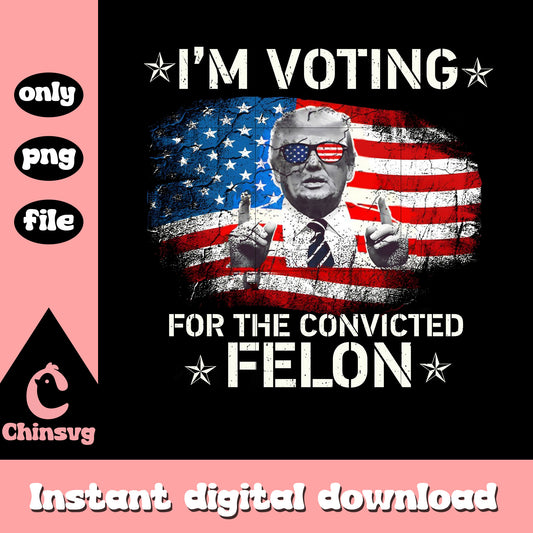 I'm voting for the convicted felon trump png, trump image png