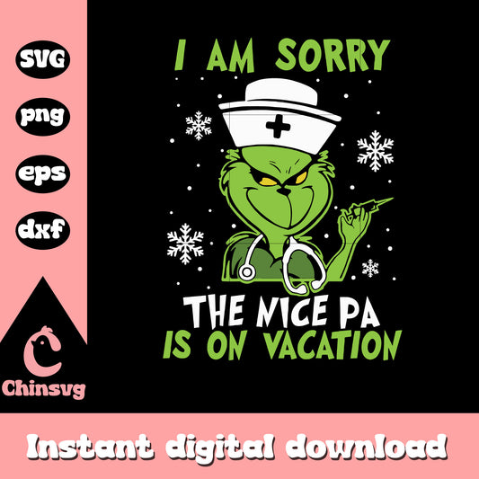 I am sorry the nice pa is on vacation svg, grinch svg, nurse svg